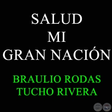 SALUD MI GRAN NACIÓN - TUCHO RIVERA